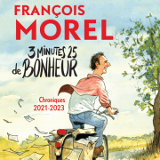 3 minutes 25 de bonheur (chroniques) de François Morel